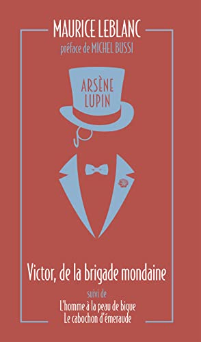 Arsène Lupin, Victor, de la brigade mondaine - suivi de L'Homme à la peau de bique et Le Cabochon d': L'Homme à la peau de bique. Le cabochon von ARCHIPOCHE